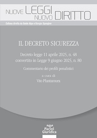 DECRETO SICUREZZA - DECRETO LEGGE 11 APRILE 2025 N. 48 CONVERTITO IN LEGGE 9 GIUGNO 2025 N. 80
