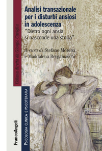 ANALISI TRANSAZIONALE PER I DISTURBI ANSIOSI IN ADOLESCENZA. DIETRO OGNI ANSIA SI NASCONDE UNA S...