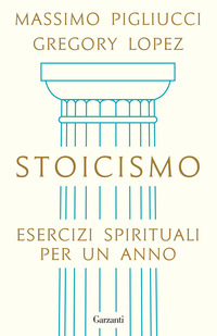 STOICISMO - ESERCIZI SPIRITUALI PER UN ANNO