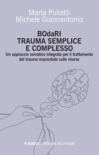 BODARI - TRAUMA SEMPLICE E COMPLESSO UN APPROCCIO SOMATICO INTEGRATO