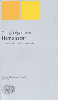 HOMO SACER - IL POTERE SOVRANO E LA NUDA VITA