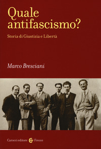 QUALE ANTIFASCISMO ? - STORIA DI GIUSTIZIA E LIBERTA\'