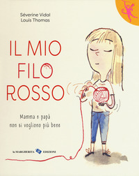 MIO FILO ROSSO - MAMMA E PAPA\' NON SI VOGLIONO PIU\' BENE