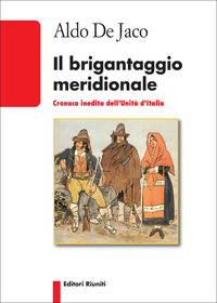 BRIGANTAGGIO MERIDIONALE - CRONACA INEDITA DELL\'UNITA\' D\'ITALIA