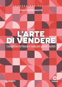ARTE DI VENDERE - CONQUISTARE LA FIDUCIA E REALIZZARE GRANDI RISULTATI