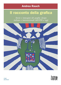 RACCONTO DELLA GRAFICA - STORIE E IMMAGINI DEL GRAPHIC DESIGN ITALIANO E INTERNAZIONALE DAL 1890