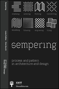 SEMPERING. PROCESS AND PATTERN IN ARCHITECTURE AND DESIGN. EDIZ. ITALIANA
