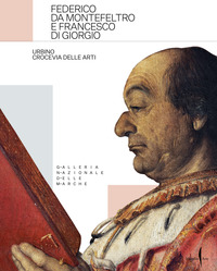 FEDERICO DA MONTEFELTRO E FRANCESCO DI GIORGIO. URBINO CROCEVIA DELLE ARTI. EDIZ. A COLORI