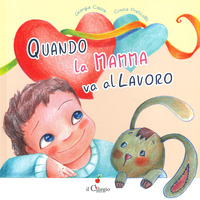 QUANDO LA MAMMA VA AL LAVORO