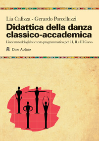 DIDATTICA DELLA DANZA CLASSICO-ACCADEMICA - LINEE METODOLOGICHE E TESTO PROGRAMMATICO