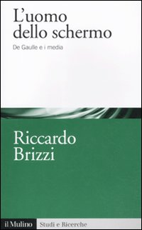 UOMO DELLO SCHERMO - DE GAULLE E I MEDIA