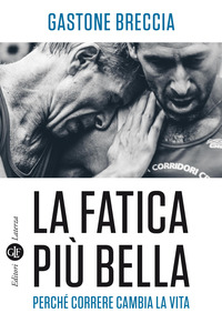 FATICA PIU\' BELLA - PERCHE\' CORRERE CAMBIA LA VITA
