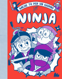 NINJA ANCHE TU PER UN GIORNO