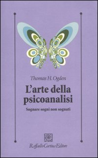 ARTE DELLA PSICOANALISI - SOGNARE SOGNI NON SOGNATI