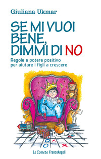 SE MI VUOI BENE DIMMI DI NO - REGOLE E POTERE POSITIVO PER AIUTARE I FIGLI A CRESCERE