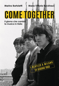 COME TOGETHER - IL GIORNO CHE CAMBIO\' LA MUSICA IN ITALIA