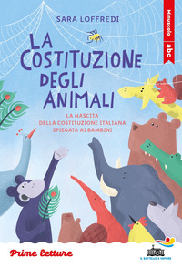 COSTITUZIONE DEGLI ANIMALI - LA NASCITA DELLA COSTITUZIONE ITALIANA SPIEGATA AI BAMBINI