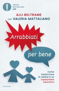 ARRABBIATI PER BENE - COME TRASFORMARE LA RABBIA IN UN SUPERPOTERE EDUCATIVO
