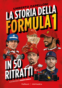 STORIA DELLA FORMULA 1 IN 50 RITRATTI