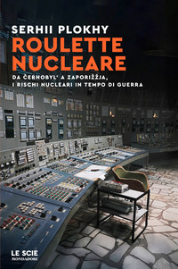 ROULETTE NUCLEARE - DA CERNOBYL\'A ZAPORIZZJA I RISCHI NUCLEARI IN TEMPO DI GUERRA