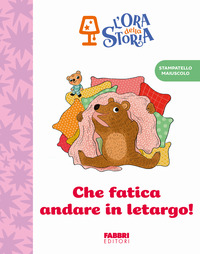 CHE FATICA ANDARE IN LETARGO ! - L\'ORA DELLA STORIA