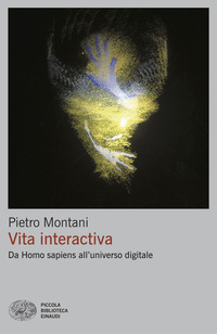 VITA INTERACTIVA - DA HOMO SAPIENS ALL\'UNIVERSO DIGITALE