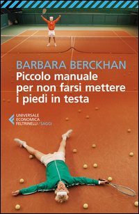 PICCOLO MANUALE PER NON FARSI METTERE I PIEDI IN TESTA