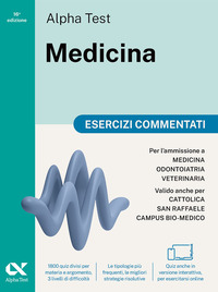 ALPHA TEST MEDICINA ESERCIZI COMMENTATI PER L\'AMMISSIONE AI CORSI DI LAUREA IN MEDICINA