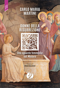 DONNE DELLA RISURREZIONE - UNO SGUARDO FEMMINILE SUL MISTERO