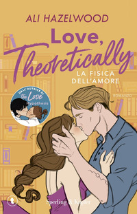 LOVE THEORETICALLY - LA FISICA DELL\'AMORE