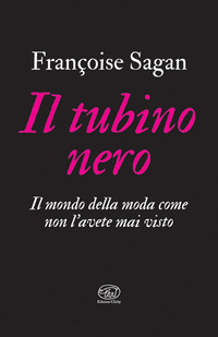 TUBINO NERO - IL MONDO DELLA MODA COME NON L\'AVETE MAI VISTO