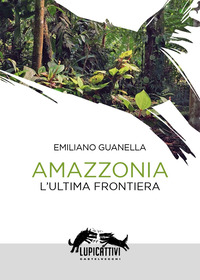AMAZZONIA.L\'ULTIMA FRONTIERA