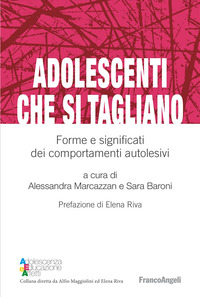 ADOLESCENTI CHE SI TAGLIANO - FORME E SIGNIFICATI DEI COMPORTAMENTI AUTOLESIVI