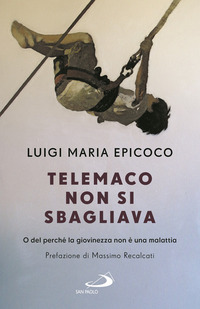 TELEMACO NON SI SBAGLIAVA - O DEL PERCHE\' LA GIOVINEZZA NON E\' UNA MALATTIA