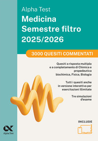 ALPHATEST MEDICINA 2025 - 2026 - SEMESTRE FILTRO 3000 QUIZ COMMENTATI