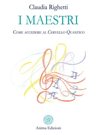 MAESTRI - COME ACCEDERE AL CERVELLO QUANTICO