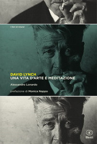 DAVID LYNCH - UNA VITA D\'ARTE E MEDITAZIONE