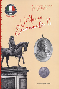 VITTORIO EMANUELE II PATRIOTI GLI EROI D\'ITALIA