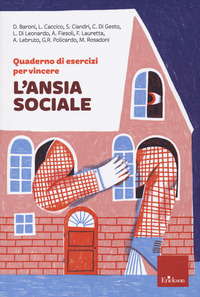 QUADERNO DI ESERCIZI PER VINCERE L\'ANSIA SOCIALE
