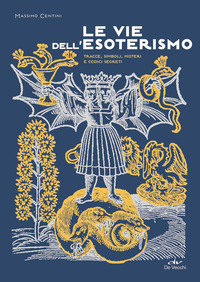 VIE DELL\'ESOTERISMO - TRACCE SIMBOLI MISTERI E CODICI SEGRETI