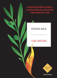 FIGLI DELL\'ODIO - LA RADICALIZZAZIONE DI ISRAELE LA DISTRUZIONE DELLA PALESTINA L\'UMILIAZIONE