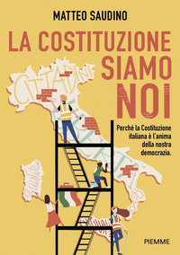 COSTITUZIONE SIAMO NOI - PERCHE\' LA COSTITUZIONE ITALIANA E\' L\'ANIMA DELLA NOSTRA DEMOCRAZIA