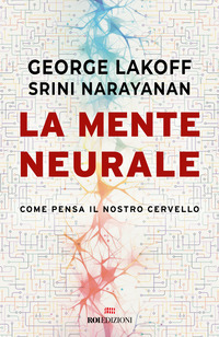 MENTE NEURALE. COME PENSA IL NOSTRO CERVELLO (LA)