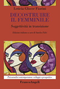 DECOSTRUIRE IL FEMMINILE - SOGGETTIVITA\' IN TRANSIZIONE