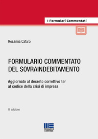 FORMULARIO COMMENTATO DEL SOVRAINDEBITAMENTO - AGGIORNATO AL DECRETO CORRETTIVO TER AL CODICE