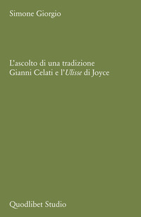 ASCOLTO DI UNA TRADIZIONE - GIANNI CELATI E L\'ULISSE DI JOYCE