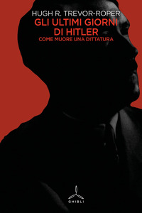 ULTIMI GIORNI DI HITLER - COME MUORE UNA DITTATURA