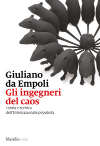 INGEGNERI DEL CAOS - TEORIA E TECNICA DELL\'INTERNAZIONALE POPULISTA