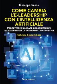 COME CAMBIA L\'E-LEADERSHIP CON L\'INTELLIGENZA ARTIFICIALE - PROGETTARE E GUIDARE ORGANIZZAZIONI
