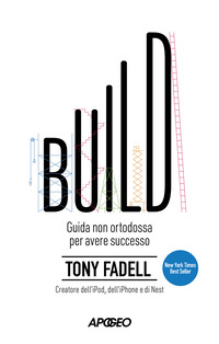 BUILD - GUIDA NON ORTODOSSA PER AVERE SUCCESSO